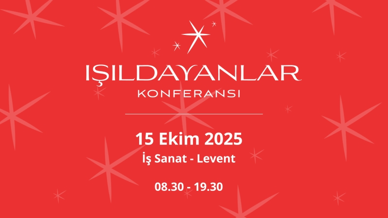 IŞILDAYANLAR, 4. Konferansını, “Gelecek Dönüşürken Birlikte Işıldıyoruz” Temasıyla Düzenleyecek