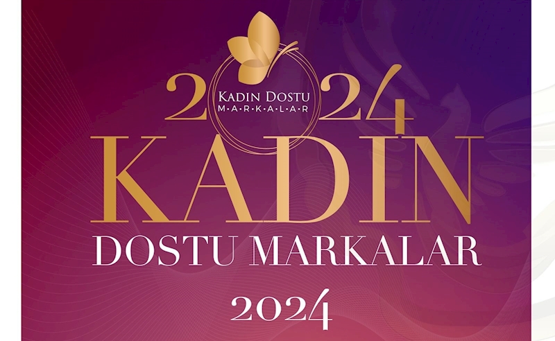 KADIN DOSTU MARKALAR FARKINDALIK ÖDÜLLERİ 4.KEZ SAHİPLERİNİ BULUYOR