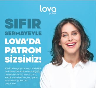 LOVA, KENDİ İŞİNİN PATRONU KADINLAR İÇİN KOLLARI SIVADI